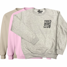 Load image into Gallery viewer, TIRED MOMS CLUB Crewneck Sweatshirt (click for my options)