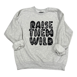 RAISE THEM WILD Crewneck Sweatshirt