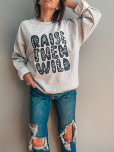 RAISE THEM WILD Crewneck Sweatshirt