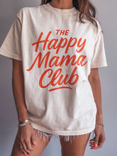 Load image into Gallery viewer, The Happy Mama Club Tee
