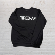 Load image into Gallery viewer, TIRED-AF Crewneck Sweatshirt
