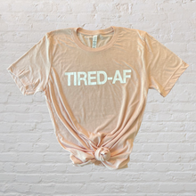 Load image into Gallery viewer, TIRED-AF Tee
