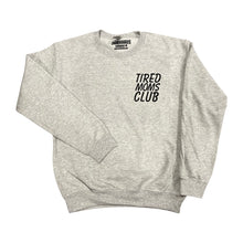 Load image into Gallery viewer, TIRED MOMS CLUB Crewneck Sweatshirt
