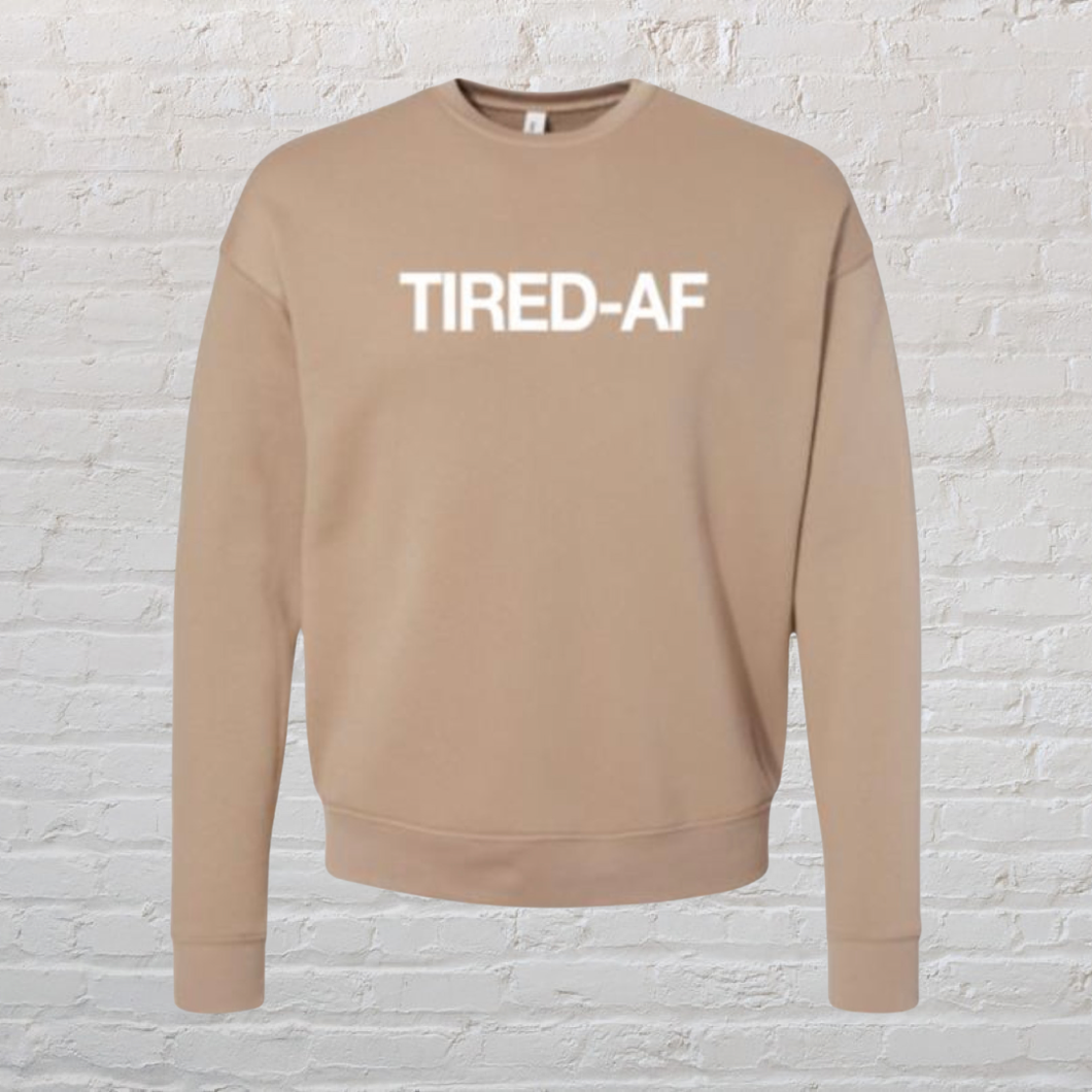 TIRED-AF Crewneck Sweatshirt