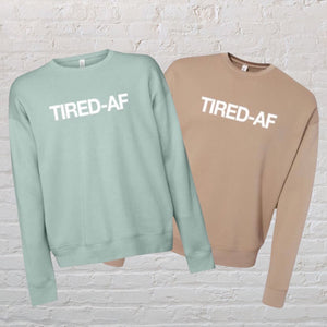 TIRED-AF Crewneck Sweatshirt